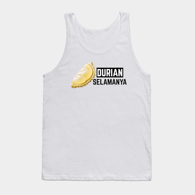 DURIAN SELAMANYA Tank Top by HAIFAHARIS